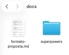 Pasta docs por dentro, com o arquivo formato-proposta.md e uma subpasta chamada superpowers